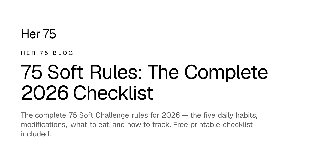75 Soft Rules: The Complete 2026 Checklist | Her 75